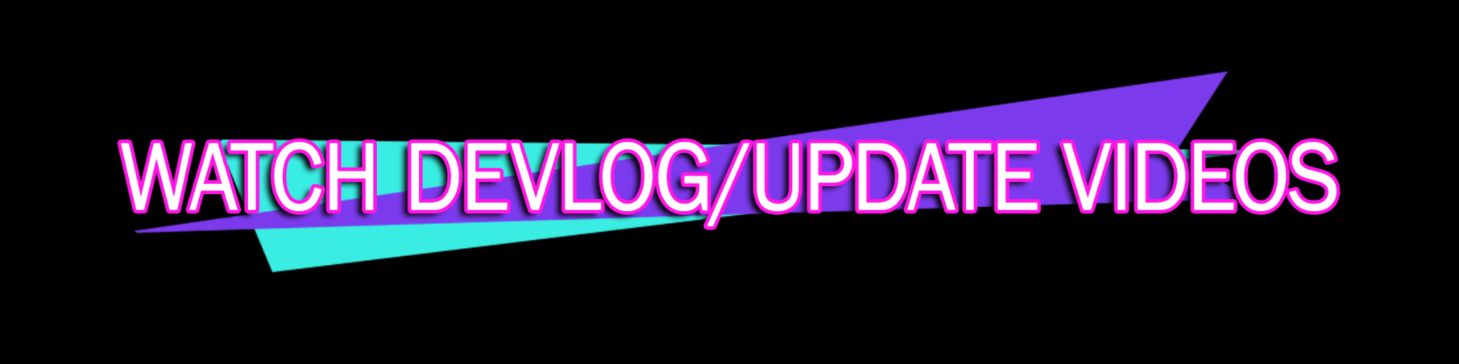 Watch devlog/update videos